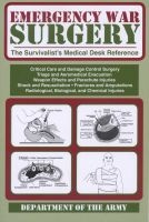 Emergency War Surgery - the Survivalist's Medical Desk Reference (Paperback) - Department of Defense Photo