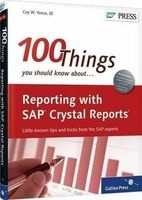 100 Things You Should Know About Reporting with SAP Crystal Reports (Hardcover) - Coy Yonce Photo