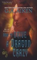 How to Drive a Dragon Crazy - The Dragon Kin Series (Paperback) - G a Aiken Photo
