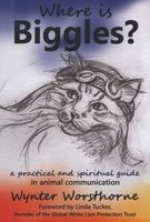 Where Is Biggles? - A Practical And Spiritual Guide In Animal Communication (Paperback) - Wynter Worsthorne Photo