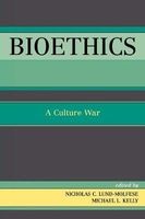 Bioethics - A Culture War (Paperback, New) - Nicholas C Lund Molfese Photo