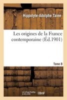 Les Origines de La France Contemporaine. T. 8, 2 (French, Paperback) - Hippolyte Adolphe Taine Photo