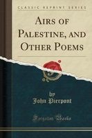Airs of Palestine, and Other Poems (Classic Reprint) (Paperback) - John Pierpont Photo