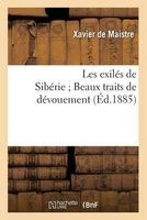 Les Exiles de Siberie; Beaux Traits de Devouement (French, Paperback) - Xavier Maistre Photo