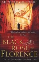 The Black Rose of Florence (Paperback) - Michele Giuttari Photo