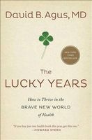 The Lucky Years - How to Thrive in the Brave New World of Health (Paperback) - David B Agus Photo