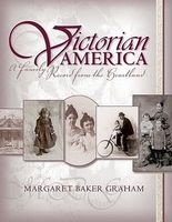 Victorian America - A Family Record from the Heartland (Paperback) - Margaret Baker Graham Photo