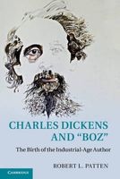 Charles Dickens and 'Boz' - The Birth of the Industrial-Age Author (Paperback) - Robert L Patten Photo