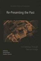 Re-Presenting the Past - Archaeology Through Text and Image (Paperback, Oxbow) - Sheila Bonde Photo
