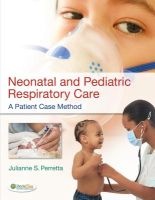 Neonatal and Pediatric Respiratory Care - A Patient Case Method (Hardcover, New) - Julianne Perretta Photo