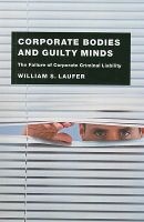 Corporate Bodies and Guilty Minds - The Failure of Corporate Criminal Liability (Paperback) - William S Laufer Photo