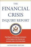 The Financial Crisis Inquiry Report - Final Report of the National Commission on the Causes of the Financial and Economic Crisis in the United States (Paperback, Authorized Ed.) - United States Financial Crisis Inquiry Commission Photo