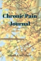 Chronic Pain Journal (Paperback) - Kenneth R McClelland Photo