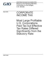 Corporate Income Tax Most Large Profitable U.S. Corporations Paid Tax But Effective Tax Rates Differed Significantly from the Statutory Rate (Paperback) - US Government Accountability Office Photo