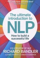 The Ultimate Introduction to NLP: How to Build a Successful Life - The Secret to Living Life Happily (Paperback) - Richard Bandler Photo