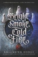 Bright Smoke, Cold Fire (Hardcover) - Rosamund Hodge Photo