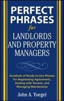 Perfect Phrases for Landlords and Property Managers - Hundreds of Ready-to-use Phrases for Negotiating Agreements, Dealing with Tenants, and Managing Maintenance (Paperback) - John A Yoegel Photo