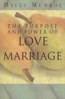 Purpose and Power of Love and Marriage (Paperback) - Myles Munroe Photo