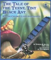 The Tale of the Teeny, Tiny Black Ant - Helping Children Learn Persistence (Paperback) - Teresa R Allen Photo