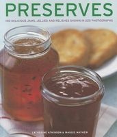 Preserves - 140 Delicious Jams, Jellies and Relishes Shown in 220 Photographs (Paperback) - Catherine Atkinson Photo