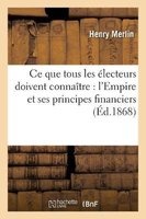 Ce Que Tous Les Electeurs Doivent Connaitre - L'Empire Et Ses Principes Financiers (French, Paperback) - Merlin H Photo