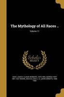 The Mythology of All Races ..; Volume 11 (Paperback) - Louis H Louis Herbert 1875 195 Gray Photo