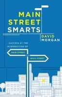 Main Street Smarts - Success at the Intersection of Main Street and Wall Street (Paperback) - David Morgan Photo