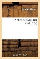 Notice Sur Mullner (French, Paperback) - Hippolyte Carnot Photo