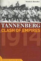 Tannenberg - Clash of Empires, 1914 (Paperback, New ed) - Dennis E Showalter Photo