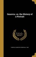 Genevra; Or, the History of a Portrait (Hardcover) - Genevieve Genevra B 1832 Fairfield Photo