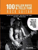 100 Killer Riffs & Fills for Rock Guitar - All the Hot Riffs & Fills You Need -- And How to Use Them (Hardcover) - Phil Capone Photo