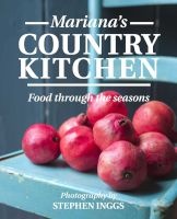 Mariana's Country Kitchen - Food Through The Seasons (Paperback) - Mariana Esterhuizen Photo