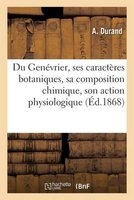 Du Genevrier, Ses Caracteres Botaniques, Sa Composition Chimique, Son Action Physiologique (French, Paperback) - Durand Photo