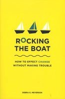 Rocking the Boat - How to Effect Change Without Making Trouble (Paperback) - Debra E Meyerson Photo