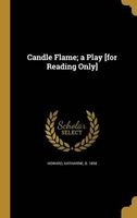 Candle Flame; A Play [For Reading Only] (Hardcover) - Katharine B 1858 Howard Photo