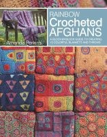 Rainbow Crocheted Afghans - A Block-By-Block Guide to Creating Colorful Blankets and Throws (Paperback) - Amanda Perkins Photo