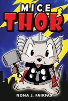 Mice Thor - Super Hero Series: Mouse, Mice, Children's Books, Kids Books, Bedtime Stories for Kids, Kids Fantasy Book (Animal Super Hero 5) (Paperback) - Nona J Fairfax Photo