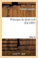 Principes de Droit Civil. Tome 13 (French, Paperback) - Laurent F Photo