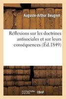 Reflexions Sur Les Doctrines Anti-Sociales Et Sur Leurs Consequences (French, Paperback) - Beugnot a a Photo