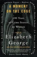 A Moment on the Edge - 100 Years of Crime Stories by Women (Paperback) - Elizabeth George Photo