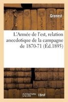 L Armee de L Est, Relation Anecdotique de La Campagne de 1870-71 (French, Paperback) - Grenest Photo