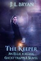 The Keeper - (Ellie Jordan, Ghost Trapper Book 8) (Paperback) - J L Bryan Photo