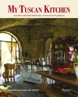 My Tuscan Kitchen - Seasonal Recipes from the Castello Di Vicarello (Hardcover) - Baccheschi Berti Photo