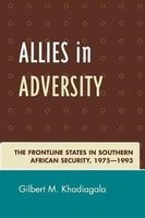 Allies in Adversity - The Frontline States in Southern African Security 1975d1993 (Paperback) - Gilbert M Khadiagala Photo