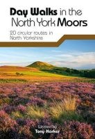 Day Walks in the North York Moors - 20 Circular Routes in North Yorkshire (Paperback) - Tony Harker Photo