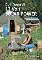 Do it Yourself 12 Volt Solar Power (Paperback) - Michel Daniek Photo