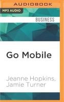 Go Mobile - Location-Based Marketing, Apps, Mobile Optimized Ad Campaigns, 2D Codes and Other Mobile Strategies to Grow Your Business (MP3 format, CD) - Jamie Turner Photo