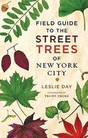 Field Guide to the Street Trees of New York City (Paperback, New) - Leslie Day Photo