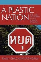 A Plastic Nation - The Curse of Thainess in Thai-Burmese Relations (Paperback, New) - Pavin Chachavalpongpun Photo