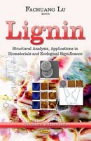Lignin - Structural Analysis, Applications in Biomaterials & Ecological Significance (Hardcover) - Fachuang Lu Photo